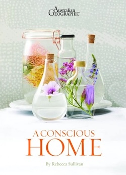 A Conscious Home by Rebecca Sullivan (Bauer Media Books, 2023) 
