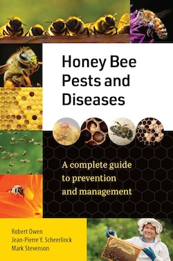 Honeybee Pests and Diseases: A complete guide to prevention and management by Robert Owen, Jean-Pierre Scheerlinck & Mark Stevenson (Exisle Publishing, 2023) 